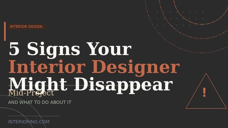 5 Signs Your Interior Designer Might Disappear Mid-Project (And What To Do About It)